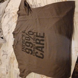 99% chance that I don't care Tshirt